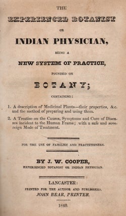 Item #14906 The Experienced Botanist or Indian Physician, Being a New System of Practice, Founded...