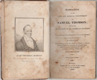 Item #14914 A Narrative of the Life and Medical Discoveries of Samuel Thomson; Containing an...