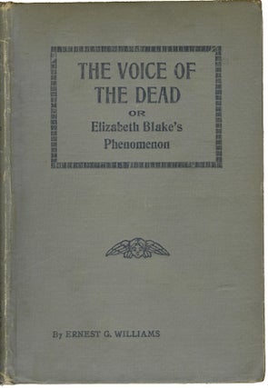 Item #14948 The Voice of the Dead or Elizabeth Blake’s Phenomenon. SPIRITUALISM, Ernest G....