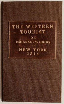 The Western Tourist, or Emigrant's Guide through the States of Ohio, Michigan, Indiana, Illinois, and Missouri and the Territories of Wisconsin and Iowa: Being an Accurate and Concise Description of Each State, Territory, and County
