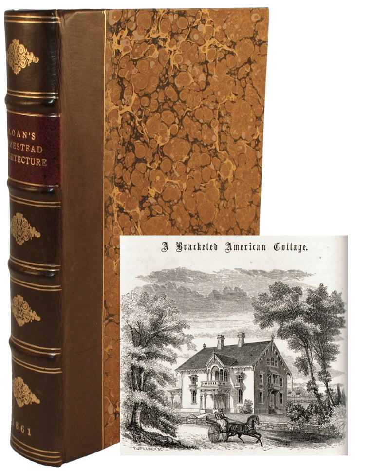 Item #14962 Sloan's Homestead Architecture, Containing Forty Designs for Villas, Cottages, and Farm Houses, with Essays on Style, Construction, Landscape Gardening, Furniture, Etc, Etc. ARCHITECTURE, Samuel Sloan.
