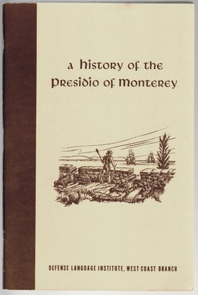 Item #15000 A History of the Presidio of Monterey 1770 to 1970. Kibbey M. Horne