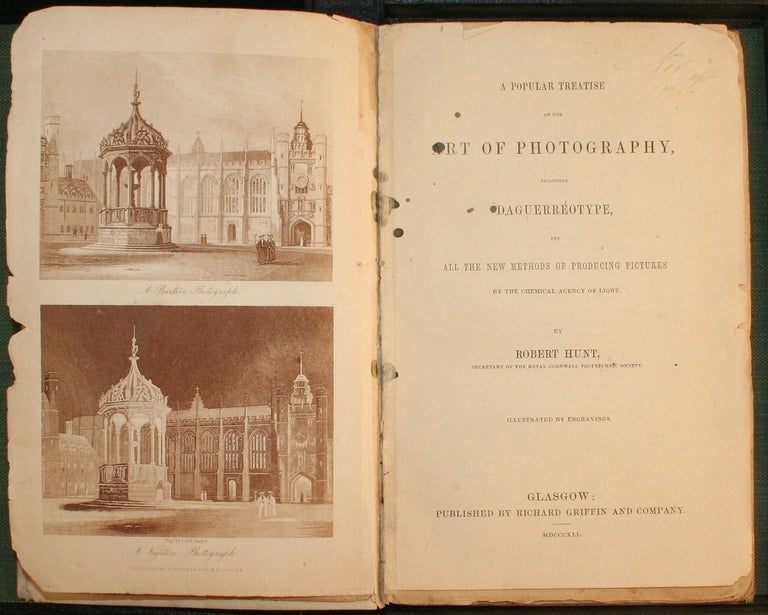 Item #15032 A Popular Treatise on the Art of Photography, Including Daguerreotype, and all the New Methods of Producing Pictures by the Chemical Agency of Light. Robert Hunt.