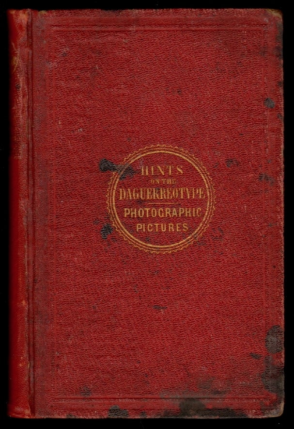 Item #15160 Plain Directions for Obtaining Photographic Pictures by the Calotype and Energiatype, also Upon Albumenized Paper and Glass by Collodion and Albumen, etc, etc. Including a Practical Treatise on Photography with a Supplement Containing the Heliochrome Process, and also Practical Hints on the Daguerreotype. J. H. Croucher, Gustave Le Gray.