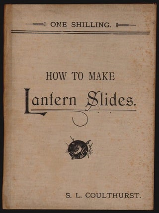 Item #15170 How to Make Lantern Slides. S. L Coulthurst