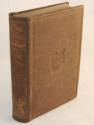 Item #15171 The Camera and the Pencil; or the Heliographic Art, Its Theory and Practice in all...