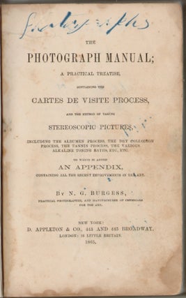 Item #15185 The Photograph Manual; A Practical Treatise, Containing the Carte de Visite Process,...