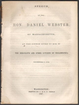 Item #1519 Speech of the Hon. Daniel Webster, of Massachusetts, at the Dinner Given to Him by the...