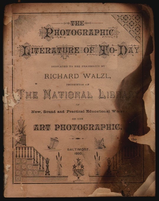 Item #15190 The Photographic Literature of To-Day, Dedicated to the Fraternity by Richard Walzl, Proprietor of The National Library of New, Sound and Practical Educational Works on the Art Photographic. Richard Walzl.