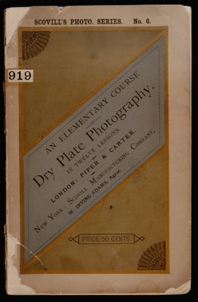 Item #15191 An Elementary Course in Dry Plate Photography in Twelve Lessons. Scovill's Photo...