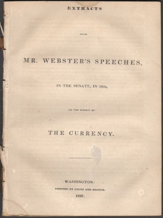 Item #1520 Extracts from Mr. Webster's Speeches, in the Senate, in 1834, on the Subject of...