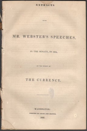 Item #1520 Extracts from Mr. Webster's Speeches, in the Senate, in 1834, on the Subject of...