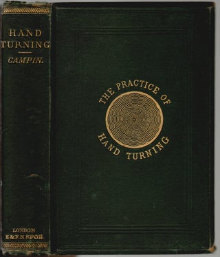 Item #15207 The Practice of Hand-Turning in Wood, Ivory, Shell, Etc. With Instructions for...