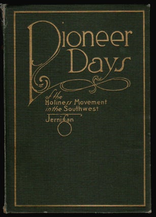 Item #15329 Pioneer Days of the Holiness Movement in the Southwest. HOLINESS RELIGION, Jernigan...