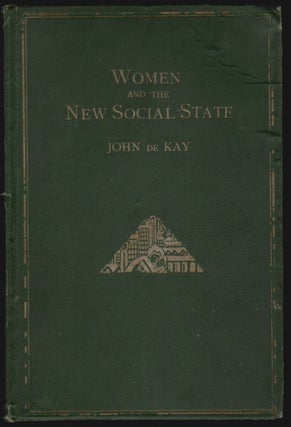 Item #15330 Women and the New Social State. John de Kay, Nicholas Roubakine, Appendix