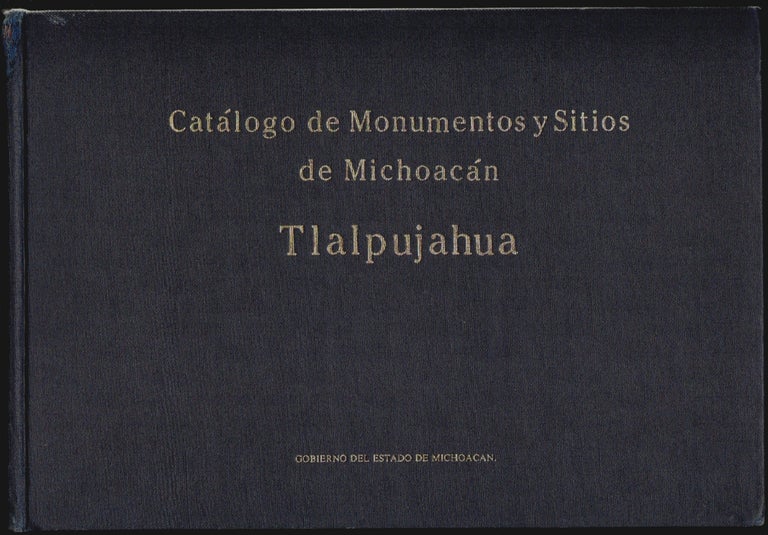 Item #15341 Catologo de Monumentos y Sitios de Tlalpujahua. Esperanza Ramirez Romero.