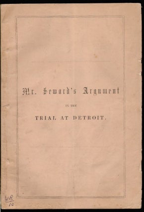 Item #15554 Argument of William H. Seward, in Defence of Abel F. Fitch and Others, Under an...