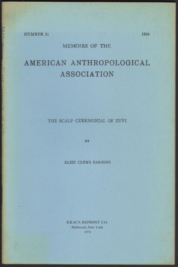 Item #1556 The Scalp Ceremonial of Zuñi (Memoirs of the American Anthropological Association, Number 31). Elsie Clews Parsons.