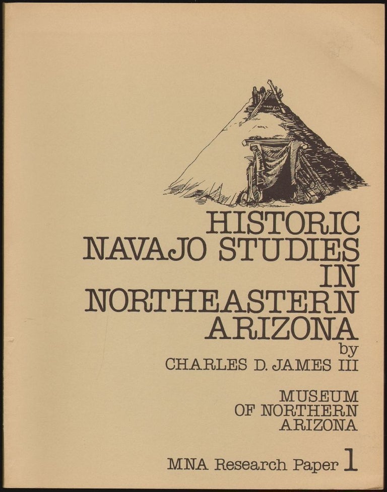 Item #1591 Historic Navajo Studies in Northeastern Arizona, Museum of Northern Arizona Research Paper 1. Charles D. James, III.