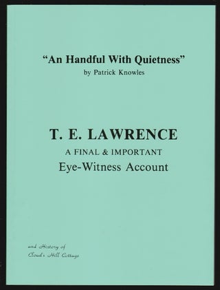 Item #15977 "An Handful with Quietness" [including] T.E. Lawrence as I Knew Him [and] Pat Knowles...