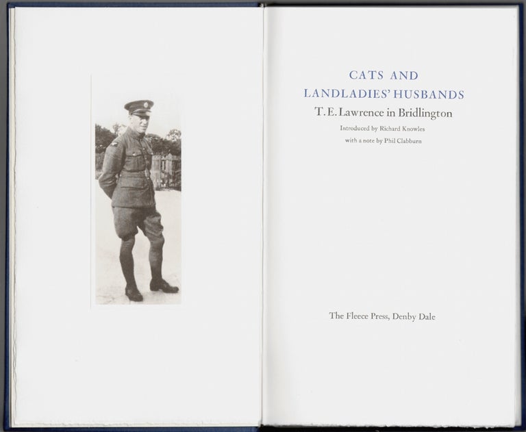Item #16214 Cats and Landladies' Husbands, T.E. Lawrence in Bridlington. Richard Knowles, Phil Clabburn, Introduction, Note.