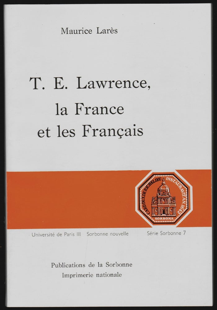 Item #16350 T.E. Lawrence, la France, er les Francais [SIGNED]. Maurice Lares.