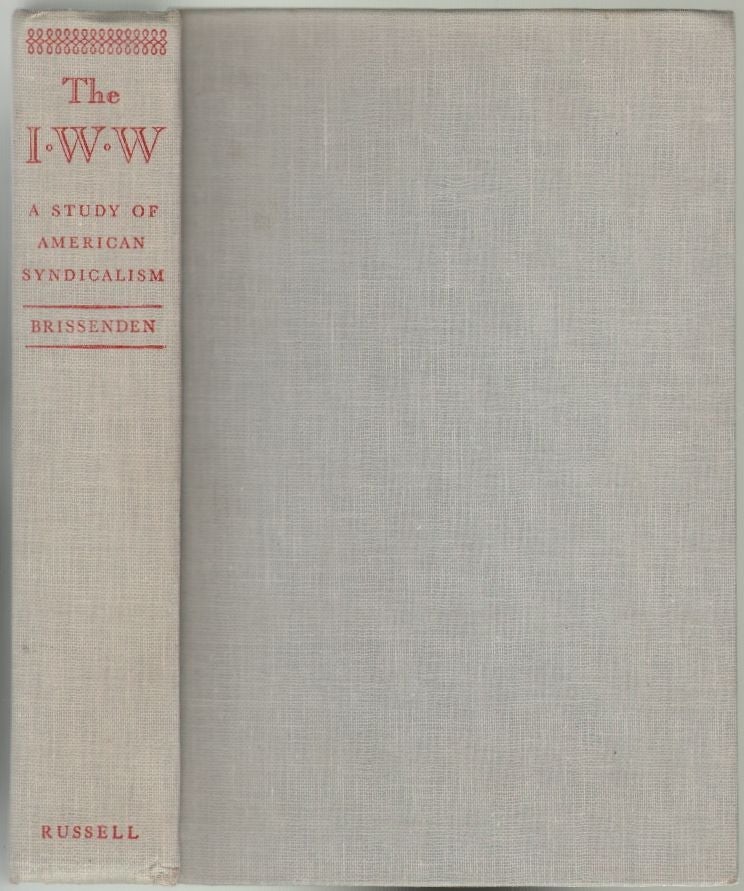 Item #1666 The I.W.W., A Study of American Syndicalism. Paul F. Brissenden.