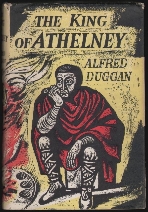 Item #1697 The King of Athelney. Alfred Duggan.