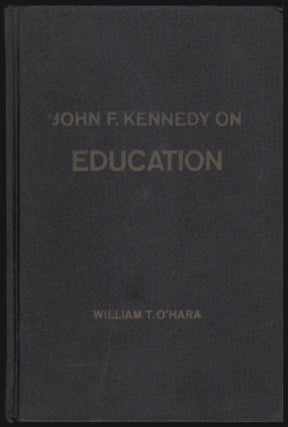Item #1703 John F. Kennedy on Education. John F. Kennedy, William T. O'Hara, John Brademas, Foreword