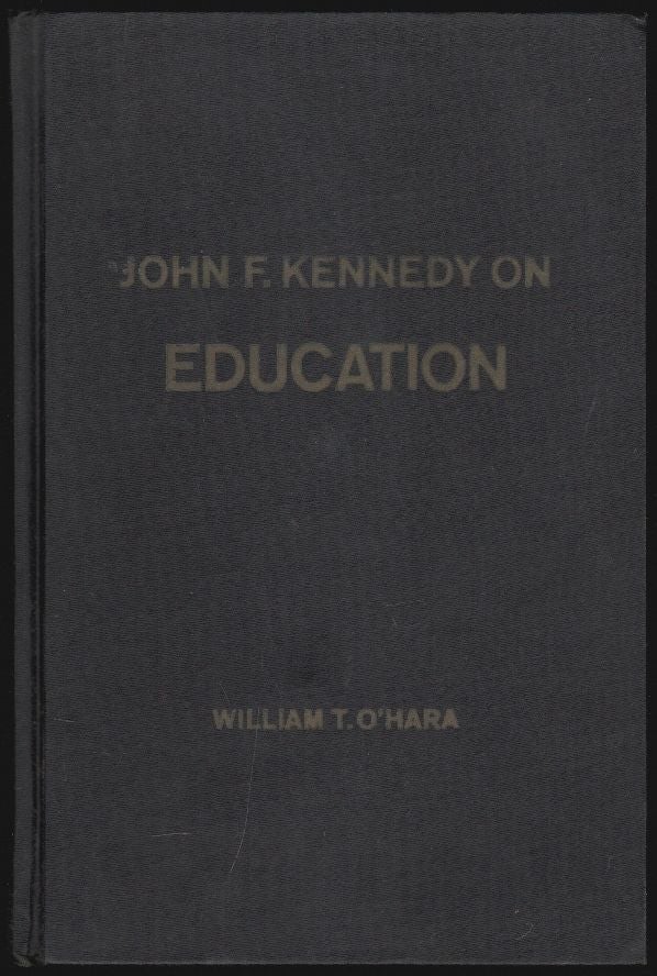 Item #1703 John F. Kennedy on Education. John F. Kennedy, William T. O'Hara, John Brademas, Foreword.