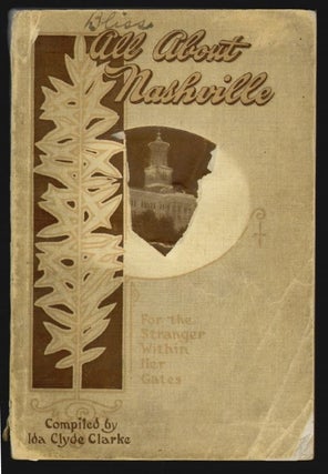 Item #17059 All About Nashville, A Complete Historical Guide Book for the City. TENNESSEE, Ida...