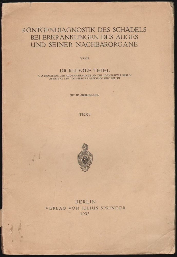 Item #1742 Röntgendiagnostik des Schädels bei Erkrankungen des Auges und Seiner Nachbarorgane, Text and Abbildungen. Rudolf Thiel.