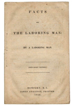 Item #17810 Facts for the Laboring Man: By a Laboring Man. COMMERCE, Thomas Robinson Hazard