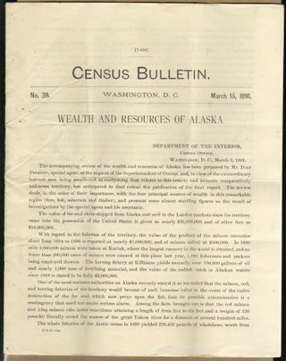 Item #17957 Wealth and Resources of Alaska, Census Bulletin No. 39, March 16, 1891. ALASKA, Ivan...