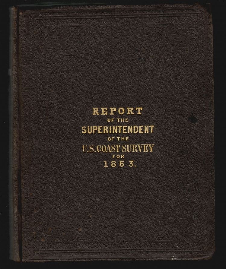 Item #18147 Report of the Superintendent of the Coast Survey, Showing the Progress of the Survey During the Year 1853. Coast Survey.