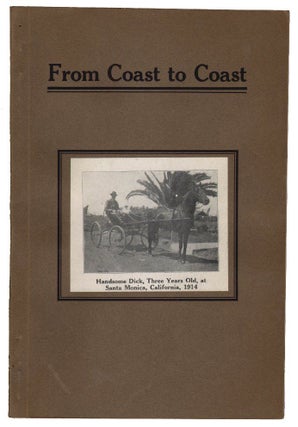 Item #18149 From Coast to Coast. The Only Man to Drive a Single Horse Across the Continent,...