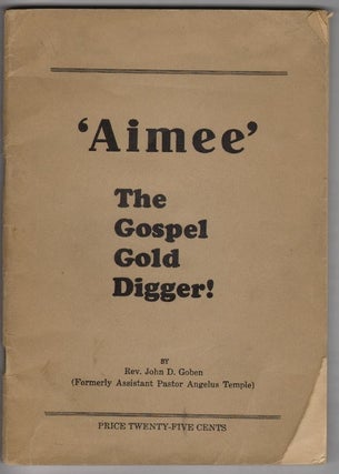 Item #18155 Aimee, The Gospel Gold Digger. AIMEE SEMPLE MCPHERSON RELIGION, John D. Goben