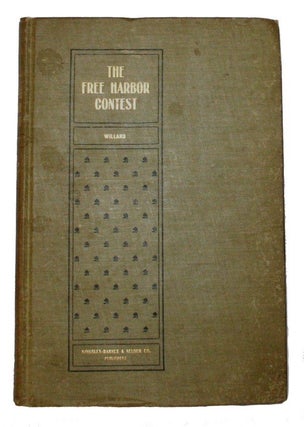 Item #18159 The Free Harbor Contest at Los Angeles, An Account of the Long Fight Waged by the...