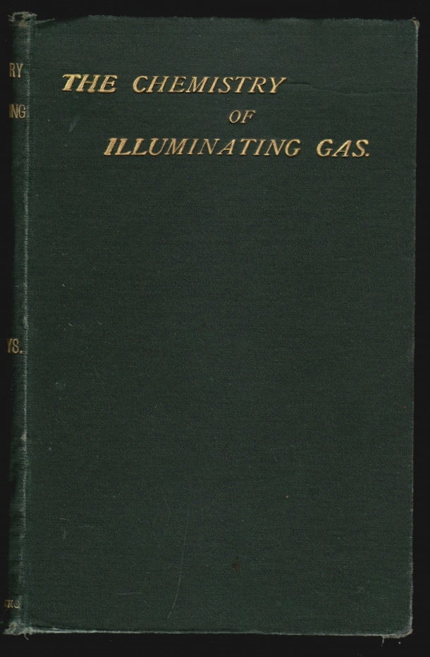 Item #18335 The Chemistry of Illuminating Gas. Norton H. Humphreys.