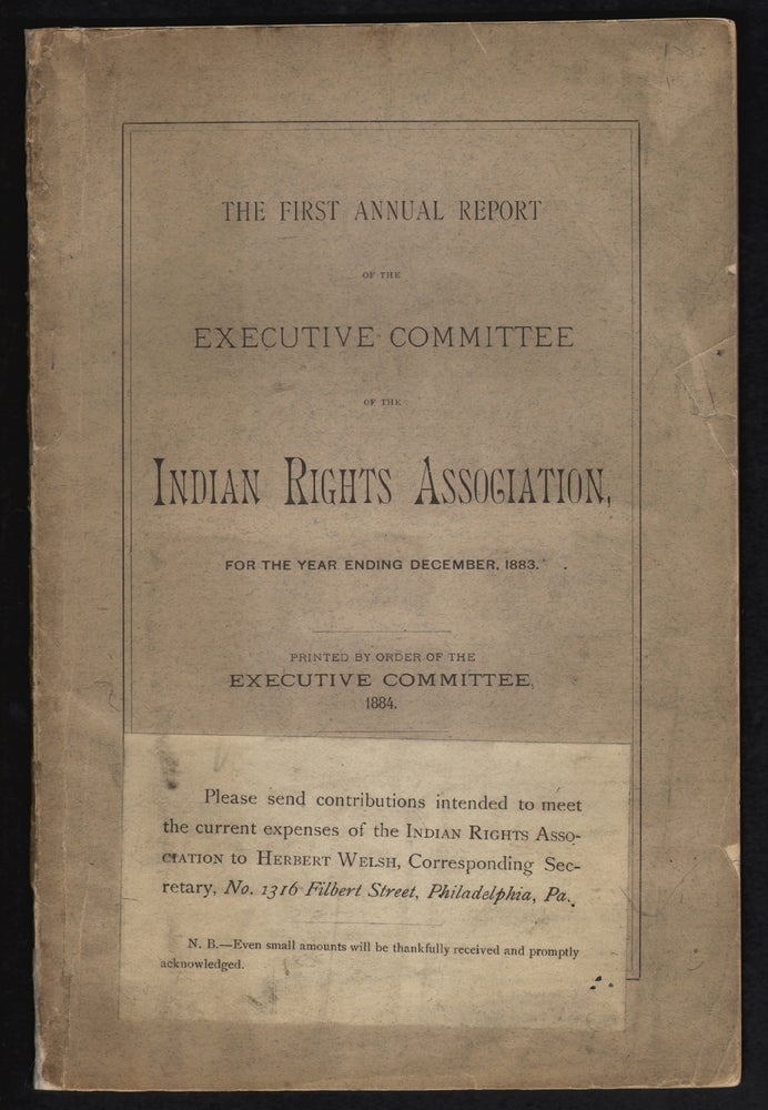 Item #18548 The First Annual Report of the Executive Committee of the Indian Rights Association, for the Year Ending December, 1883. NATIVE AMERICANS.