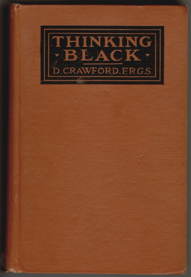 Item #186 Thinking Black, 22 Years Without a Break in the Long Grass of Central Africa. F. R. G. S. Crawford, aniel.