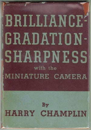 Item #1876 Brilliance - Gradation - Sharpness with the Miniature Camera [SIGNED]. Harry Champlin