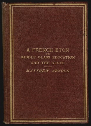 Item #18946 A French Eton: Or, Middle Class Education and the State. Matthew Arnold