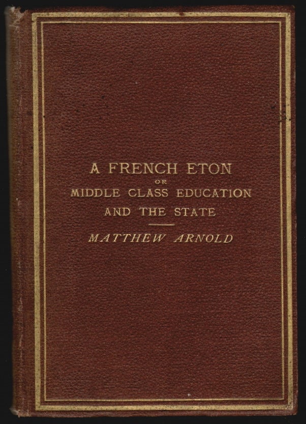Item #18946 A French Eton: Or, Middle Class Education and the State. Matthew Arnold.