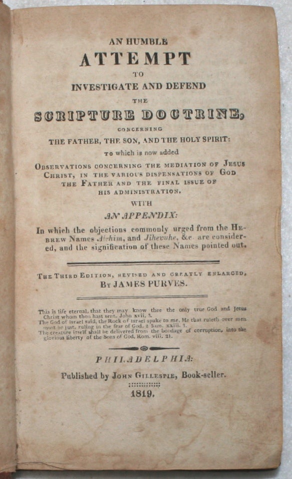 Item #18951 An Humble Attempt to Investigate and Defend the Scripture Doctrine, Concerning the Father, the Son, and the Holy Spirit. James Purves.