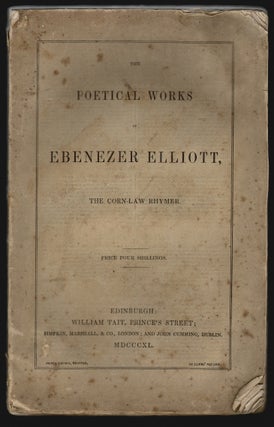 Item #18974 Poetical Works of Ebenezer Elliott the Corn-Law Rhymer. Ebenezer Elliott