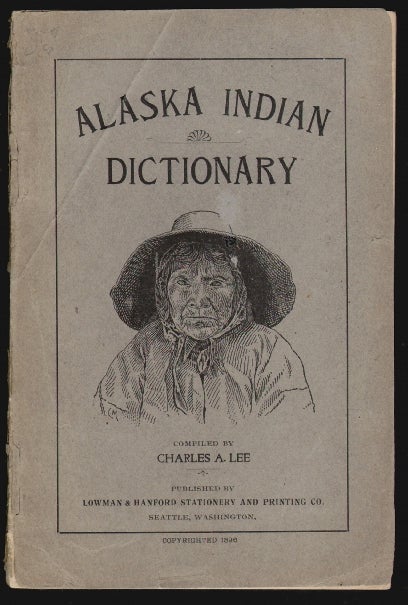 Item #19042 Aleutian Indian and English Dictionary. Common Words in the Dialects of the Aleutian Indian Language as Spoken by the Oogashik, Egashik, Egegik, Anangashuk and Misremie Tribes Around Sulima River and Neighboring Parts of the Alaska Peninsula. LANGUAGE NATIVE AMERICANS, Charles A. Lee.
