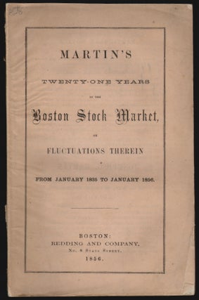 Item #19044 Twenty-One Years in the Boston Stock Market, or Fluctuations Therein from January 1,...