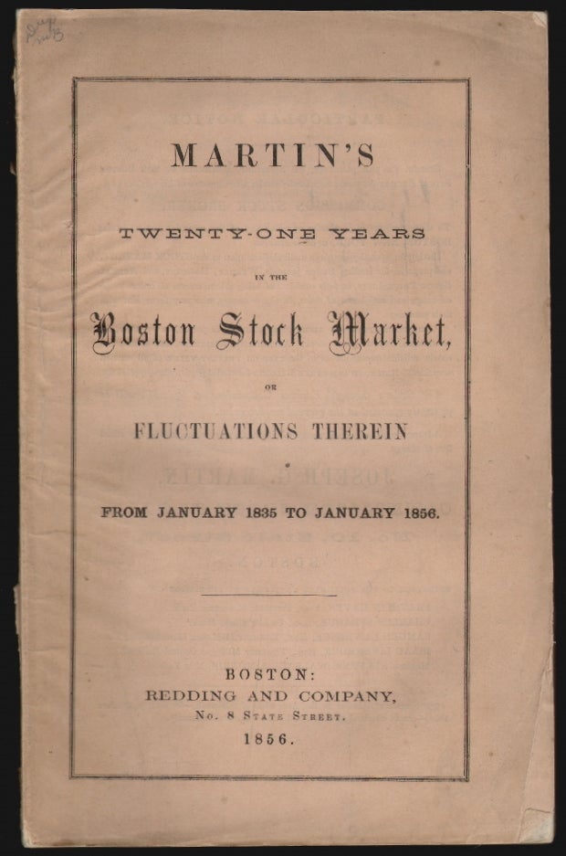 Item #19044 Twenty-One Years in the Boston Stock Market, or Fluctuations Therein from January 1, 1835 to January 1, 1856. STOCK MARKET COMMERCE, Joseph G. Martin.