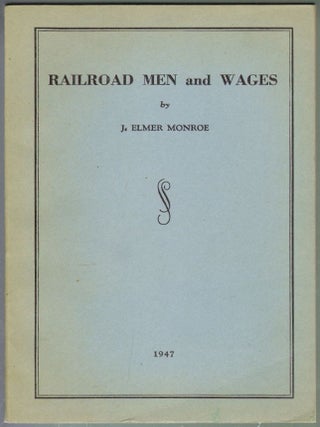 Item #1918 Railroad Men and Wages. J. Elmer Monroe